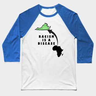 racism is a disease Baseball T-Shirt